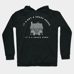 It’s not a crack house it’s a crack home Hoodie